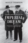 Image for Canada and the End of the Imperial Dream: Beverley Baxter&#39;s Reports from London through War and Peace, 1936-1960