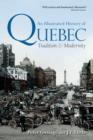 Image for An illustrated history of Quebec  : tradition &amp; modernity