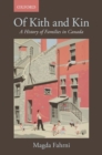 Image for Of kith and kin  : a history of families in Canada