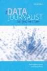 Image for The data journalist  : getting the story