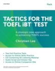 Image for Tactics for the TOEFL iBT test  : a strategic new approach to achieving TOEFL success: Teacher/self-study pack