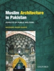 Image for Muslim Architecture in Pakistan: Aspects of Public Welfare