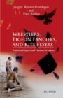 Image for Wrestlers, pigeon fanciers, and kite flyers  : traditional sports and pastimes in Lahore