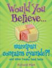 Image for Would you believe - marzipan contains cyanide?  : and other freaky food facts