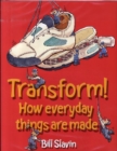 Image for Transform!  : how everyday things are made