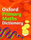 Image for OXFORD PRIMARY MATHS DICTIONARY