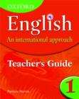 Image for Oxford English: An International Approach: Teacher&#39;s Guide 1