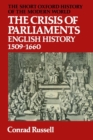 Image for The crisis of parliaments  : English history 1509-1660