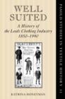 Image for Well suited  : a history of the Leeds clothing industry, 1850-1990