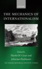 Image for The mechanics of internationalism  : culture, society, and politics from the 1840s to the First World War