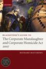 Image for Blackstone&#39;s Guide to the Corporate Manslaughter and Corporate Homicide Act 2007