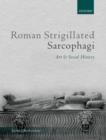 Image for Roman strigillated sarcophagi  : art and social history