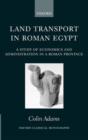 Image for Land transport in Roman Egypt  : a study of economics and administration in a Roman province