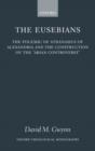 Image for The Eusebians  : the polemic of Athanasius of Alexandria and the construction of the &#39;Arian controversy&#39;