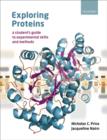 Image for Exploring proteins  : a student&#39;s guide to experimental skills and methods