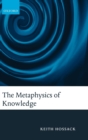 Image for The metaphysics of knowledge