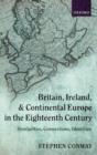 Image for Britain, Ireland, and Continental Europe in the eighteenth century  : similarities, connections, identities