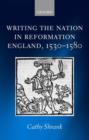 Image for Writing the Nation in Reformation England, 1530-1580