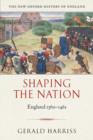 Image for Shaping the nation  : England 1360-1461