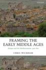 Image for Framing the early Middle Ages  : Europe and the Mediterranean, 400-800