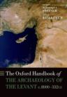 Image for The Oxford handbook of the archaeology of the Levant  : c. 8000-332 BCE