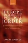 Image for Europe in search of political order  : an institutional perspective on unity/diversity, citizens/their helpers, democratic design/historical drift and the co-existence of orders
