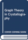 Image for GRAPH THEORY IN CRYSTALLOGRAPHY &amp; CRYSTA