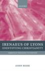 Image for Irenaeus of Lyons  : identifying Christianity