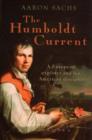 Image for The Humboldt current  : a European explorer and his American disciples