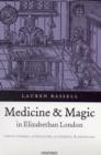 Image for Medicine and Magic in Elizabethan London