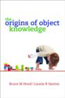 Image for The Origins of Object Knowledge