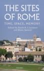 Image for The sites of Rome  : time, space, memory