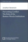 Image for Preventing Conflict: The Role of the Bretton Woods Institutions