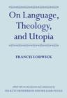 Image for On Language, Theology, and Utopia