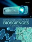 Image for Communication skills for the biosciences  : a graduate guide