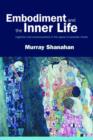Image for Embodiment and the inner life  : cognition and consciousness in the space of possible minds