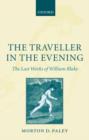 Image for The traveller in the evening  : the last works of William Blake