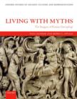 Image for Living with myths  : the imagery of Roman sarcophagi