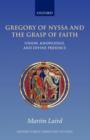 Image for Gregory of Nyssa and the grasp of faith  : union, knowledge, and divine presence