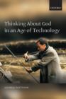 Image for Thinking about God in an Age of Technology