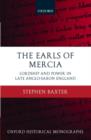 Image for The earls of Mercia  : lordship and power in late Anglo-Saxon England
