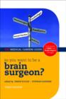 Image for So you want to be a brain surgeon?