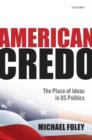 Image for American credo  : the place of ideas in US politics