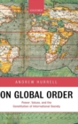 Image for On global order  : power, values, and the constitution of international society