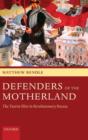 Image for Defenders of the motherland  : the Tsarist elite in revolutionary Russia