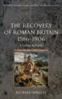 Image for The recovery of Roman Britain 1586-1906  : a colony so fertile