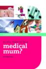 Image for So you want to be a medical mum?