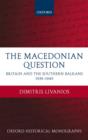 Image for The Macedonian question  : Britain and the Southern Balkans 1939-1949