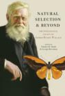 Image for Natural selection and beyond  : the intellectual legacy of Alfred Russel Wallace