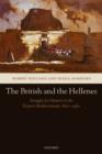 Image for The British and the Hellenes  : struggles for mastery in the eastern Mediterranean 1850-1960